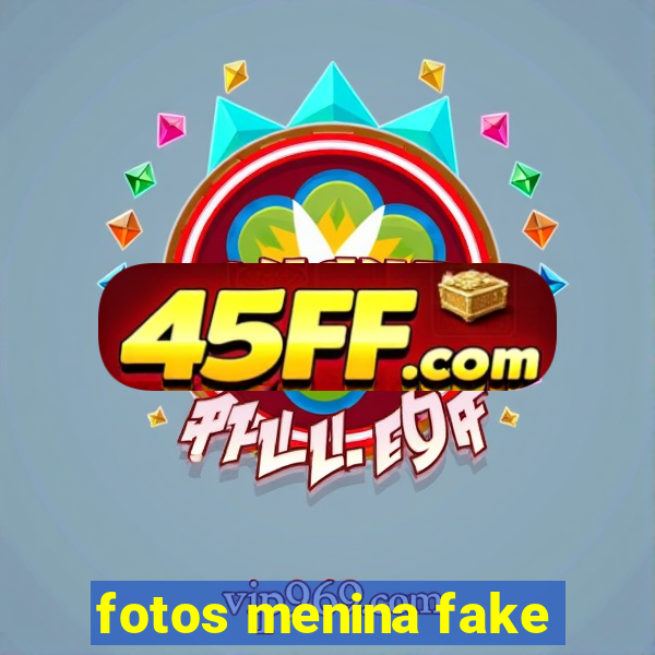 fotos menina fake